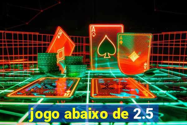 jogo abaixo de 2.5